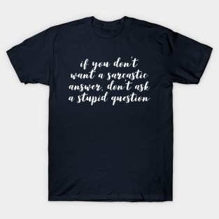 Humor Funny Sarcastic Answer For Stupid Question T-Shirt